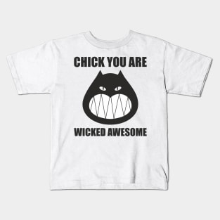 Chick you are wicked awesome Kids T-Shirt